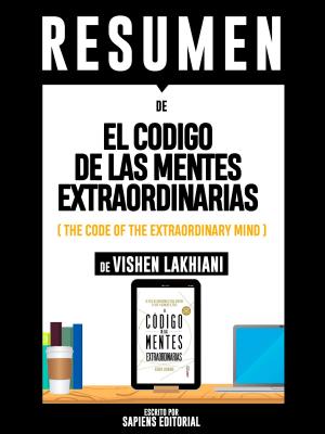 Book cover of Resumen De "El Codigo De Las Mentes Extraordinarias (The Code Of The Extraordinary Mind) - De Vishen Lakhiani"
