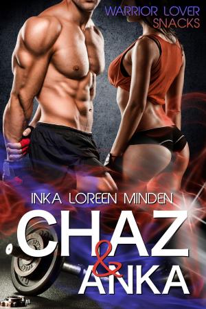 Cover of the book Chaz & Anka by Inka Loreen Minden, Bailey Minx