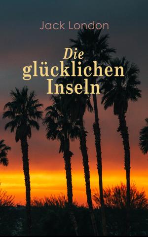Cover of the book Die glücklichen Inseln by Robert Louis Stevenson