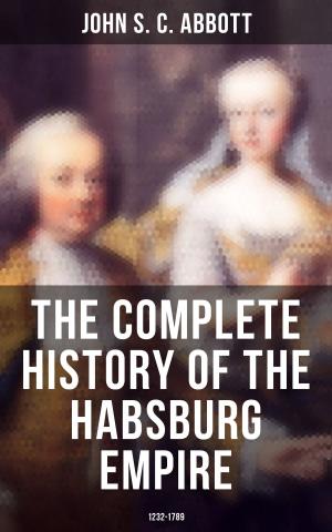 Cover of the book The Complete History of the Habsburg Empire: 1232-1789 by Franz Kugler
