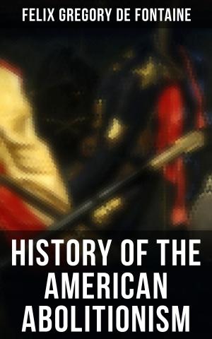 bigCover of the book History of the American Abolitionism by 