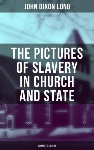 Book cover of The Pictures of Slavery in Church and State (Complete Edition)