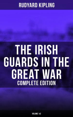 Cover of The Irish Guards in the Great War (Complete Edition: Volume 1&2)
