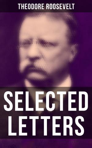 Cover of the book Selected Letters of Theodore Roosevelt by William Shakespeare
