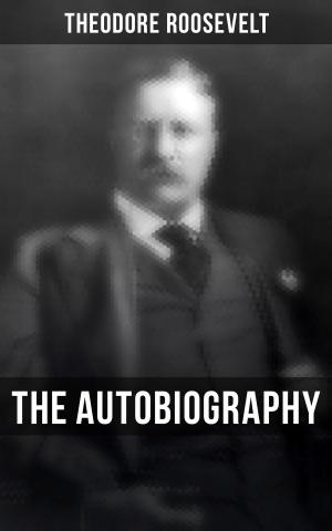 Book cover of Theodore Roosevelt: The Autobiography