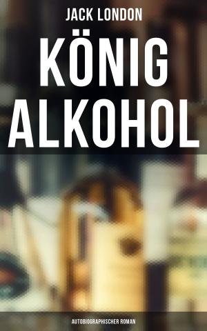 Book cover of König Alkohol (Autobiographischer Roman)