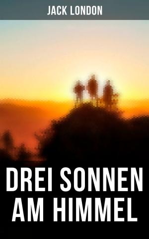 Cover of the book Drei Sonnen am Himmel by Marie Belloc Lowndes