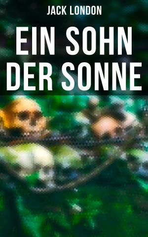 Cover of the book Ein Sohn der Sonne by Azel Ames, William Bradford, Bureau of Military and Civic Achievement