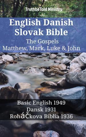 Cover of the book English Danish Slovak Bible - The Gospels - Matthew, Mark, Luke & John by TruthBeTold Ministry