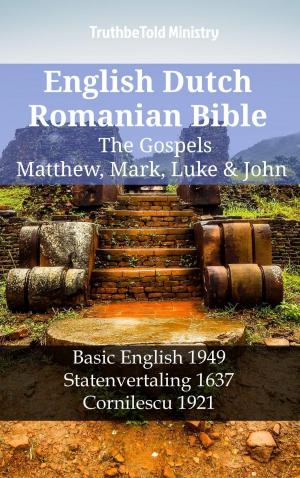 Cover of the book English Dutch Romanian Bible - The Gospels - Matthew, Mark, Luke & John by TruthBeTold Ministry