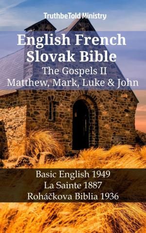 Cover of the book English French Slovak Bible - The Gospels II - Matthew, Mark, Luke & John by TruthBeTold Ministry, Robert Jamieson, Andrew Robert Fausset, David Brown