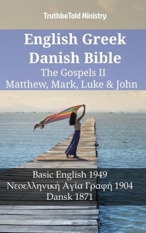 Cover of the book English Greek Danish Bible - The Gospels II - Matthew, Mark, Luke & John by TruthBeTold Ministry