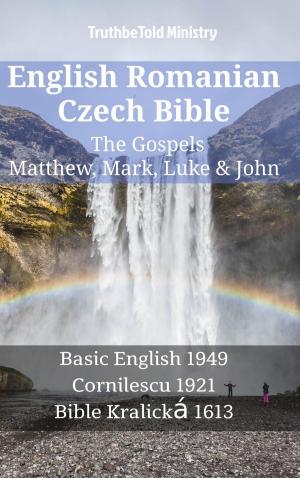 Cover of the book English Romanian Czech Bible - The Gospels - Matthew, Mark, Luke & John by TruthBeTold Ministry
