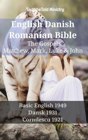 Cover of the book English Danish Romanian Bible - The Gospels - Matthew, Mark, Luke & John by TruthBeTold Ministry