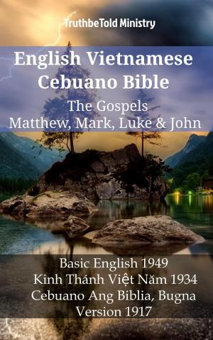 Cover of the book English Vietnamese Cebuano Bible - The Gospels - Matthew, Mark, Luke & John by TruthBeTold Ministry