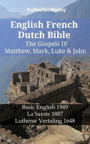 Cover of the book English French Dutch Bible - The Gospels IV - Matthew, Mark, Luke & John by Samson N'Taadjèl KAGMATCHÉ