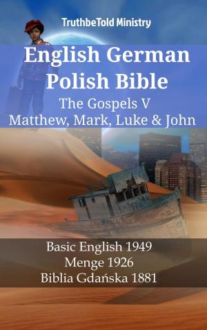 Cover of the book English German Polish Bible - The Gospels V - Matthew, Mark, Luke & John by TruthBeTold Ministry
