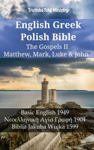 Cover of the book English Greek Polish Bible - The Gospels II - Matthew, Mark, Luke & John by TruthBeTold Ministry