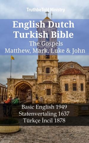 Cover of the book English Dutch Turkish Bible - The Gospels - Matthew, Mark, Luke & John by Ronald Barany, Ezra Barany