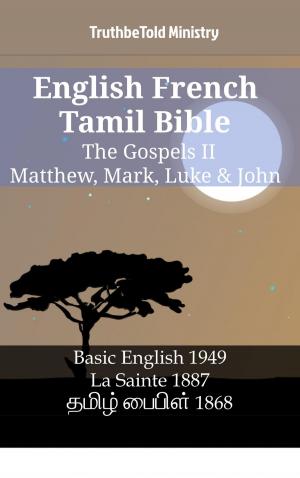 Cover of the book English French Tamil Bible - The Gospels II - Matthew, Mark, Luke & John by Dr David L Cook