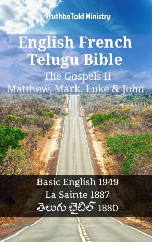 Cover of the book English French Telugu Bible - The Gospels II - Matthew, Mark, Luke & John by TruthBeTold Ministry