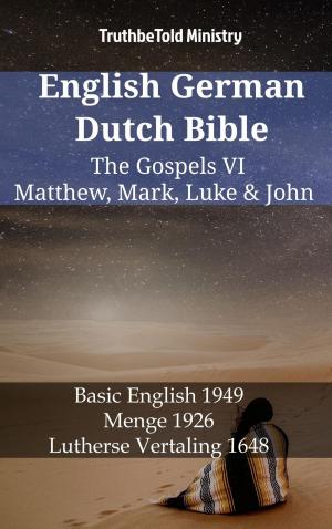 Cover of the book English German Dutch Bible - The Gospels VI - Matthew, Mark, Luke & John by TruthBeTold Ministry