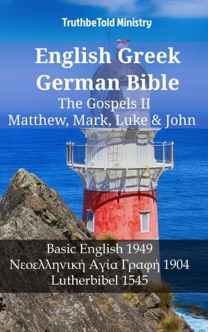 Cover of the book English Greek German Bible - The Gospels II - Matthew, Mark, Luke & John by TruthBeTold Ministry