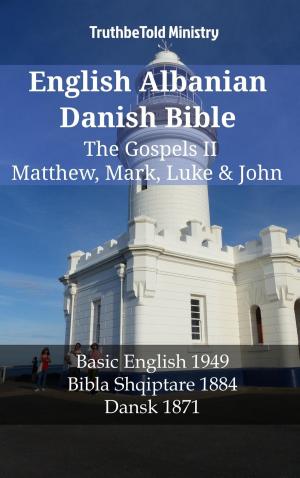 Cover of the book English Albanian Danish Bible - The Gospels II - Matthew, Mark, Luke & John by TruthBeTold Ministry