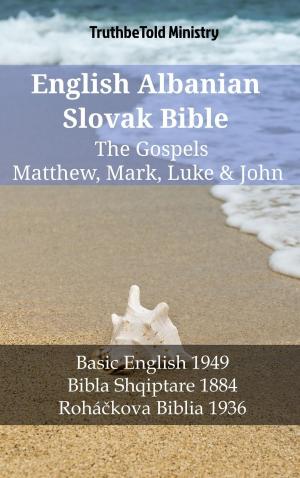 Cover of the book English Albanian Slovak Bible - The Gospels - Matthew, Mark, Luke & John by TruthBeTold Ministry
