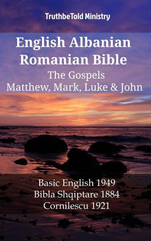 bigCover of the book English Albanian Romanian Bible - The Gospels - Matthew, Mark, Luke & John by 