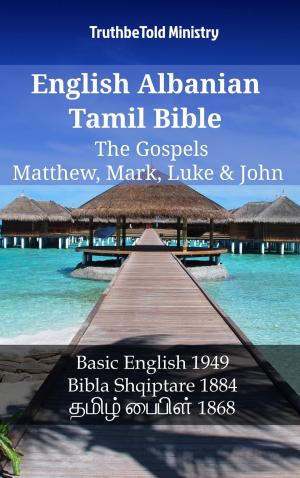 Cover of the book English Albanian Tamil Bible - The Gospels - Matthew, Mark, Luke & John by TruthBeTold Ministry