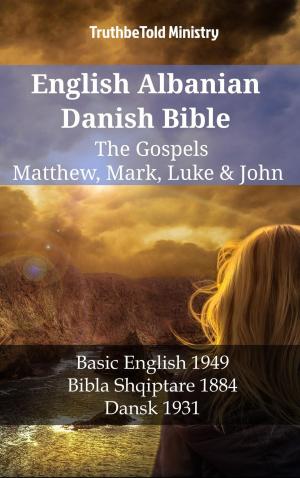 Cover of the book English Albanian Danish Bible - The Gospels - Matthew, Mark, Luke & John by 