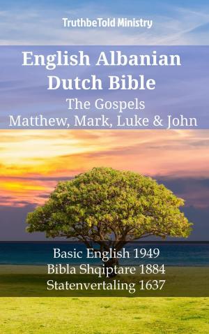 Cover of the book English Albanian Dutch Bible - The Gospels - Matthew, Mark, Luke & John by TruthBeTold Ministry