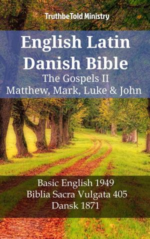 Cover of the book English Latin Danish Bible - The Gospels II - Matthew, Mark, Luke & John by Jonathan Turner