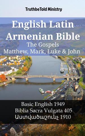 Cover of the book English Latin Armenian Bible - The Gospels - Matthew, Mark, Luke & John by TruthBeTold Ministry