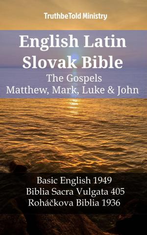 bigCover of the book English Latin Slovak Bible - The Gospels - Matthew, Mark, Luke & John by 