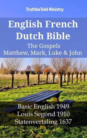 Cover of the book English French Dutch Bible - The Gospels - Matthew, Mark, Luke & John by TruthBeTold Ministry
