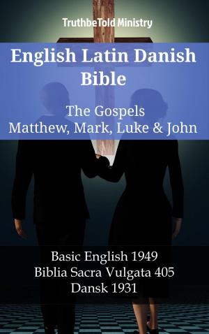 Cover of the book English Latin Danish Bible - The Gospels - Matthew, Mark, Luke & John by TruthBeTold Ministry