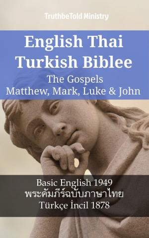 Cover of the book English Thai Turkish Bible - The Gospels - Matthew, Mark, Luke & John by TruthBeTold Ministry, Noah Webster