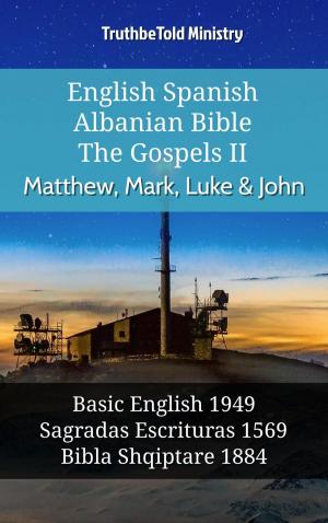 Cover of the book English Spanish Albanian Bible - The Gospels II - Matthew, Mark, Luke & John by TruthBeTold Ministry, James Strong