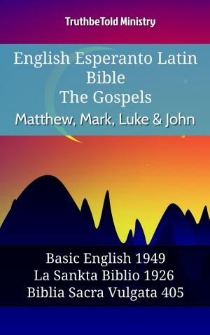 Cover of the book English Esperanto Latin Bible - The Gospels - Matthew, Mark, Luke & John by TruthBeTold Ministry