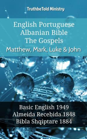 bigCover of the book English Portuguese Albanian Bible - The Gospels - Matthew, Mark, Luke & John by 
