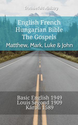 Cover of the book English French Hungarian Bible - The Gospels - Matthew, Mark, Luke & John by TruthBeTold Ministry