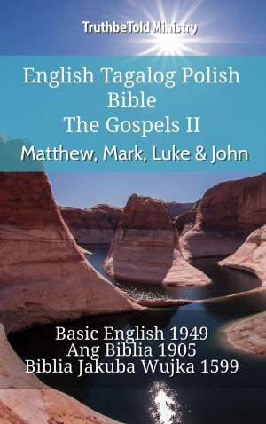 Cover of the book English Tagalog Polish Bible - The Gospels II - Matthew, Mark, Luke & John by TruthBeTold Ministry