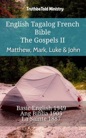 Cover of the book English Tagalog French Bible - The Gospels II - Matthew, Mark, Luke & John by 