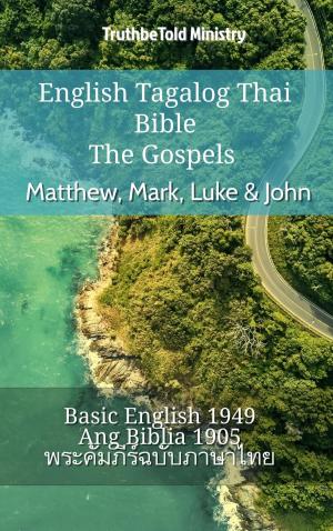 Cover of the book English Tagalog Thai Bible - The Gospels - Matthew, Mark, Luke & John by TruthBeTold Ministry
