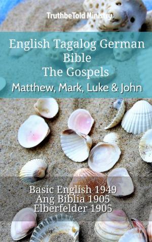 Cover of the book English Tagalog German Bible - The Gospels - Matthew, Mark, Luke & John by TruthBeTold Ministry