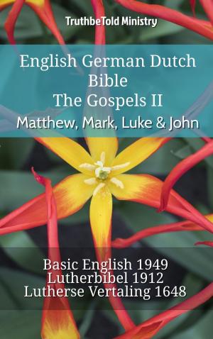 Cover of the book English German Dutch Bible - The Gospels II - Matthew, Mark, Luke & John by TruthBeTold Ministry