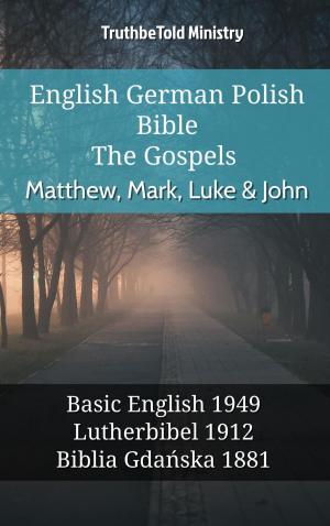 Cover of the book English German Polish Bible - The Gospels - Matthew, Mark, Luke & John by TruthBeTold Ministry