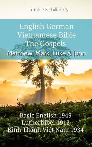 Cover of the book English German Vietnamese Bible - The Gospels - Matthew, Mark, Luke & John by TruthBeTold Ministry